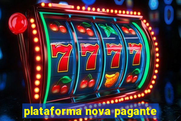 plataforma nova pagante